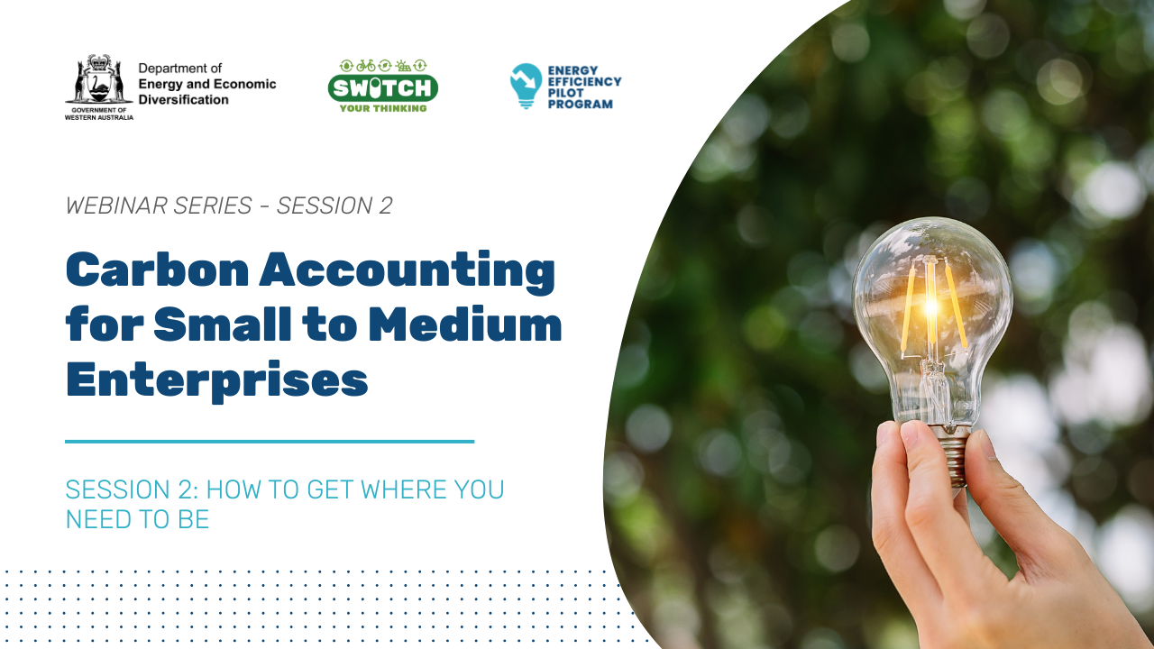 Carbon Accounting for Small to Medium Enterprises – Session 2: How to get Where You Need to Be